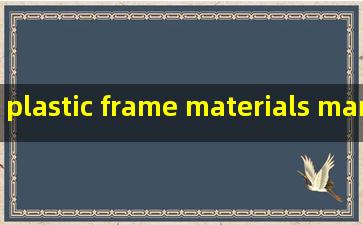 plastic frame materials manufacturer